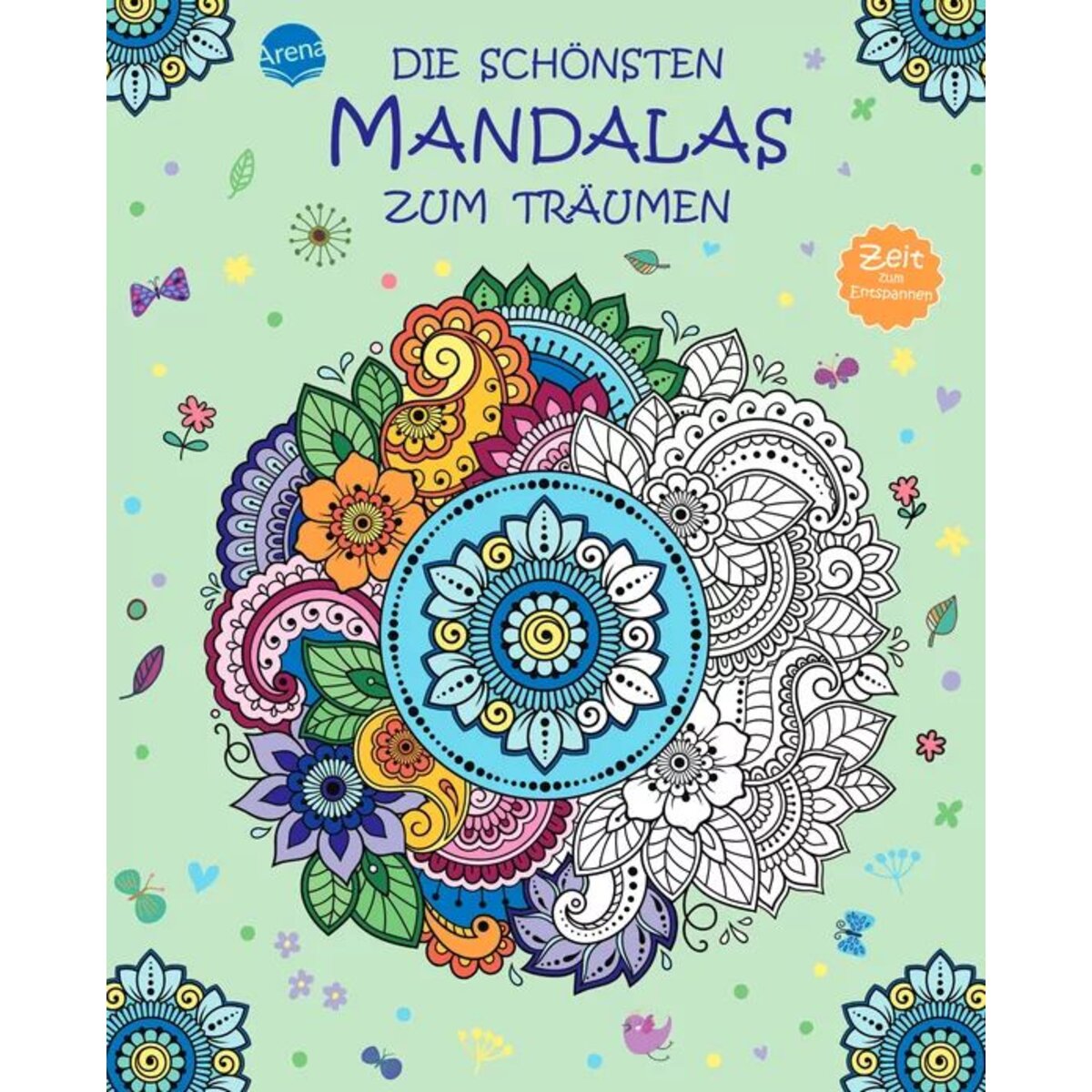 Arena Zeit zum Entspannen. Die schönsten Mandalas zum Träumen